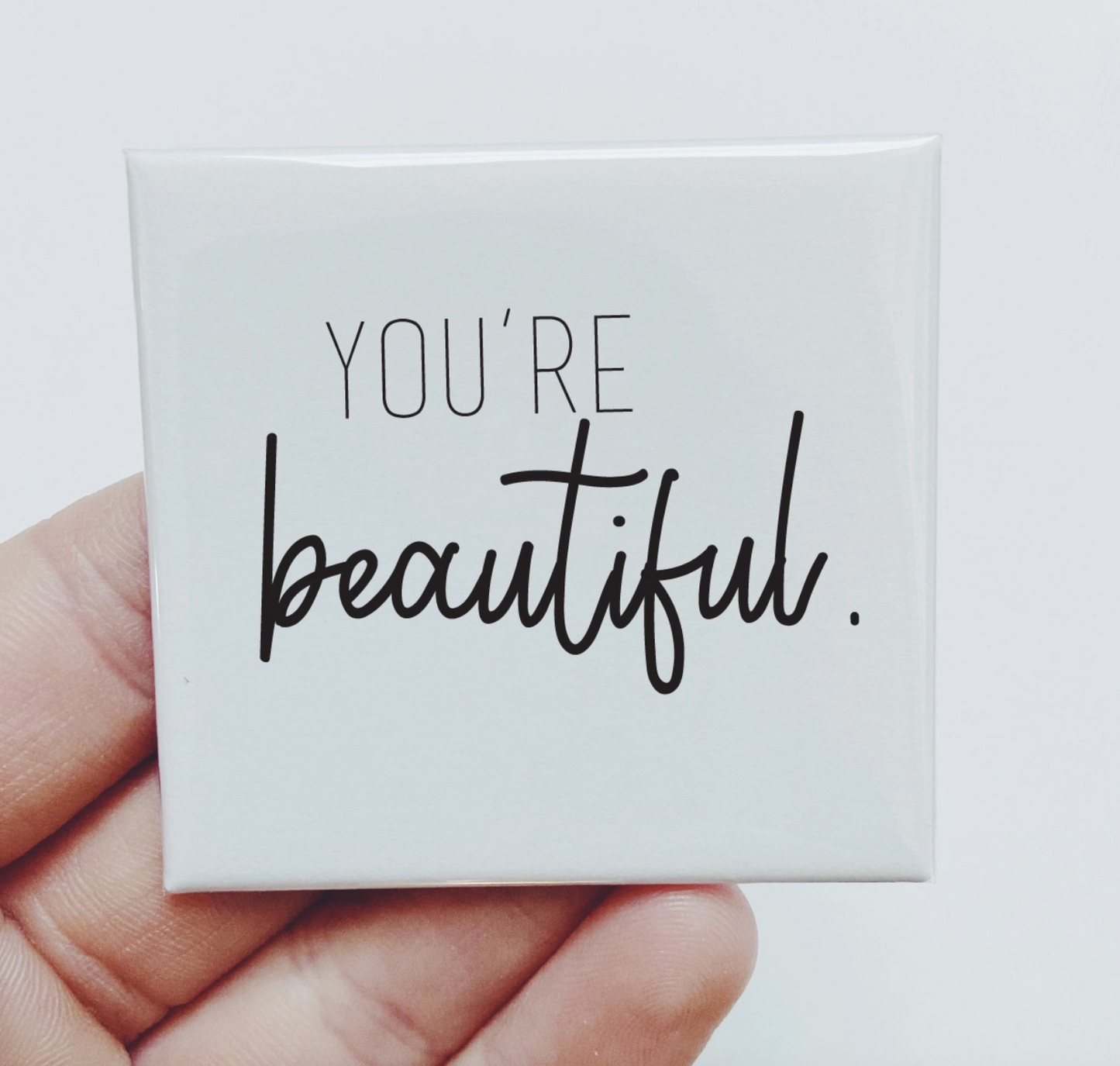 You're Beautiful Magnet