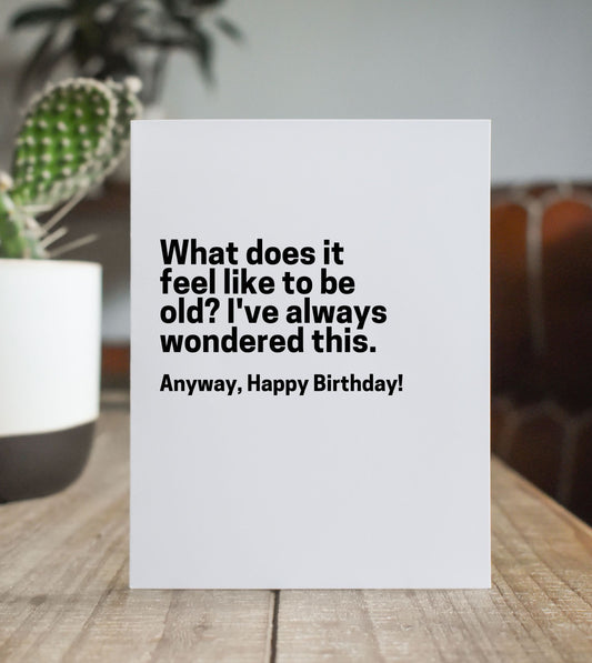 Feel Like to Be Old Birthday Card